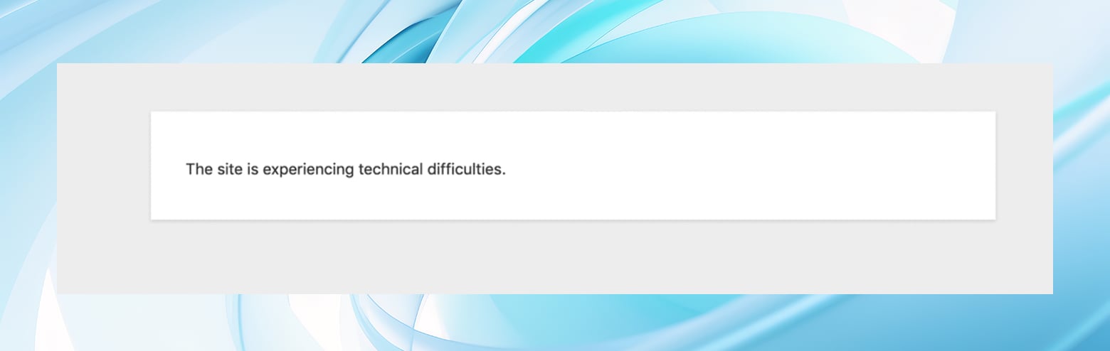 A screenshot of the "This site is experiencing technical difficulties" message that front end users and visitors may see during a max_execution_time wordpress error.